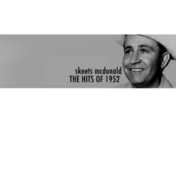 The Hits of 1952 - Skeets Mcdonald