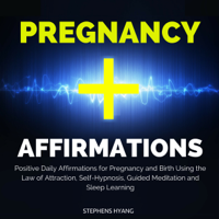 Stephens Hyang - Pregnancy Affirmations: Positive Daily Affirmations for Pregnancy and Birth Using the Law of Attraction, Self-Hypnosis, Guided Meditation and Sleep Learning artwork