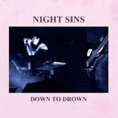 Night Sins - Down to Drown