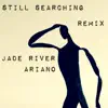 Still Searching (Ariano Remix) song lyrics