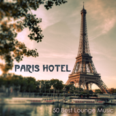 Paris Hotel - 50 Best Lounge Music, Sexy Buddha Music & Love Making Music Playlist - Buddha Hotel Ibiza Lounge Bar Music Dj