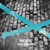 BLUE ENCOUNT - DAY×DAY