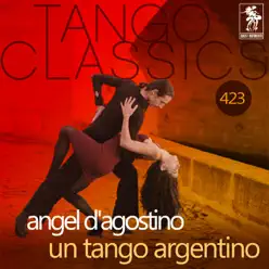 Un Tango Argentino (Historical Recordings) - Ángel D'Agostino Un Tango Argentino (Historical Recordings) - Ángel D'Agostino