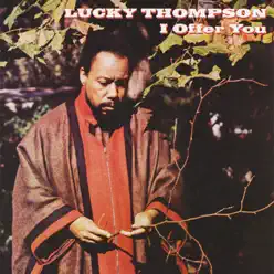 I Offer You - Lucky Thompson I Offer You - Lucky Thompson