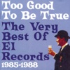 Too Good To Be True: The Very Best of El Records 1985-1988