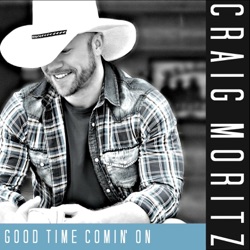 Craig Moritz - Good Time Comin' on