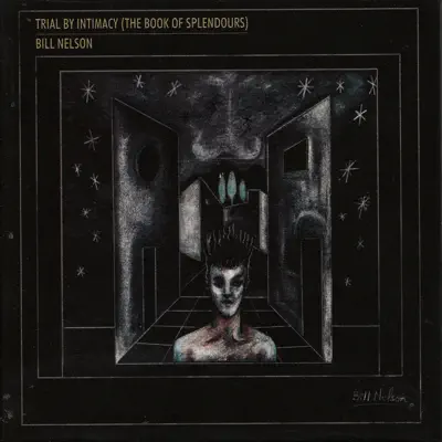 Trial by Intimacy (The Book of Splendours) - Bill Nelson Trial by Intimacy (The Book of Splendours) - Bill Nelson