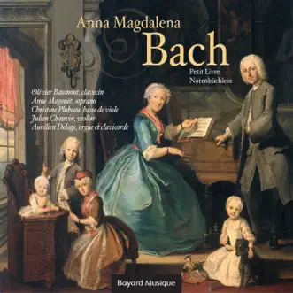 Le petit livre d'Anna Magdalena Bach by Aurelien Delage, Julien Chauvin, Olivier Baumont, Anne Magouet & Christine Plubeau album reviews, ratings, credits