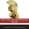 The Greatest Battles in History: The Peloponnesian War (Unabridged) - Charles River Editors