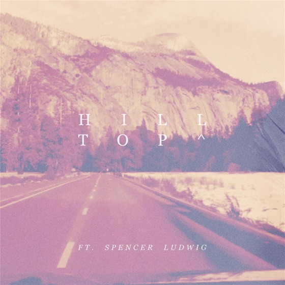 Cover artwork for Hill Top (feat. Spencer Ludwig)