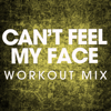 Can't Feel My Face (Extended Workout Mix) - Power Music Workout