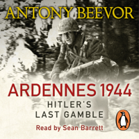 Antony Beevor - Ardennes 1944: Hitler's Last Gamble (Unabridged) artwork