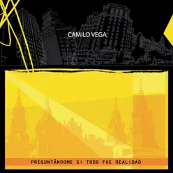 Preguntándome Si Todo Fue Realidad - Camilo Vega Preguntándome Si Todo Fue Realidad - Camilo Vega
