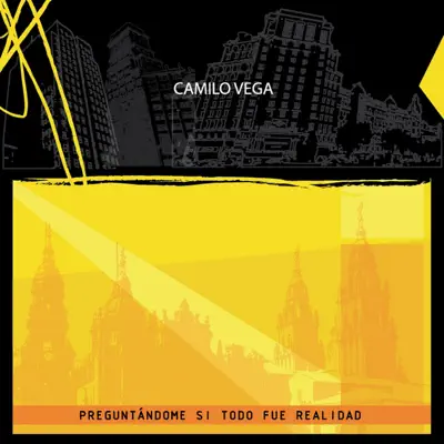 Preguntándome Si Todo Fue Realidad - Camilo Vega
