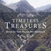 Timeless Treasures - Jesus Is the Name We Honour artwork