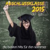 Abschlussklasse 2015 - Die besten Hits für den Sommer