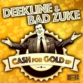 Cash for Gold - EP by Deekline & Bad Zuke album reviews, ratings, credits