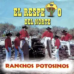 Ranchos Potosinos - El Respeto Del Norte Ranchos Potosinos - El Respeto Del Norte