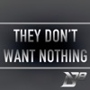 They Don't Want Nothing (feat. Excel Beats & T.C.) - Single artwork