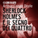 Arthur Conan Doyle - Sherlock Holmes e il Segno dei Quattro