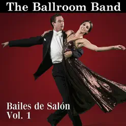 Bailes de Salón, Vol. 1 - The Ballroom Band Bailes de Salón, Vol. 1 - The Ballroom Band