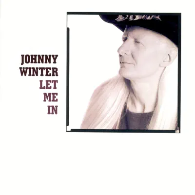 Let Me In - Johnny Winter Let Me In - Johnny Winter