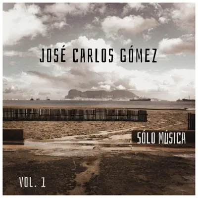 Sólo Música, Vol. 1 - José Carlos Gómez