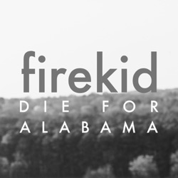 firekid - Die for Alabama