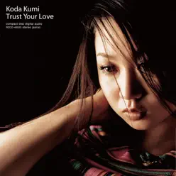 Trust Your Love - Kumi Koda Trust Your Love - Kumi Koda