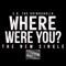 Where Were You (Street Version) - S.B. The Grindaholik lyrics