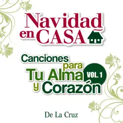 Navidad en Casa: Canciones para Tu Alma y Corazón Vol.1 - De La Cruz Navidad en Casa: Canciones para Tu Alma y Corazón Vol.1 - De La Cruz