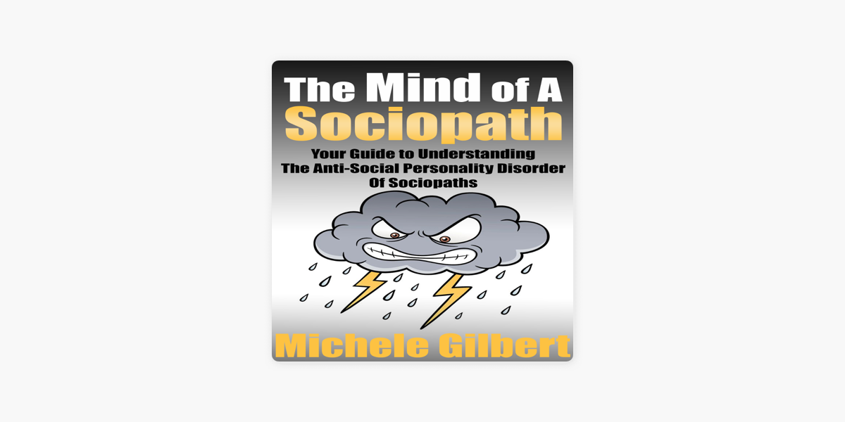 The Mind Of A Sociopath Your Guide To Understanding The Anti Social Personality Disorder Of Sociopaths Unabridged On Apple Books