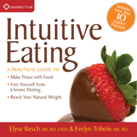 Evelyn Tribole & Elyse Resch - Intuitive Eating: A Practical Guide to Make Peace with Food, Free Yourself from Chronic Dieting, and Reach Your Natural Weight artwork