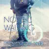 Nordic Walking - Top Workout Music, Relaxation Music, Electronic Music 4 Walking, Chillout Music, Walking Exercise Music, Sport & Health album lyrics, reviews, download