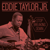 Stop Breaking Down - Eddie Taylor Jr.