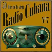 50 Hits de la Vieja Radio Cubana Vol. 7 - Various Artists