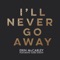 I'll Never Go Away (feat. Gabe Dixon) - Erin McCarley lyrics