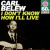 I Don't Know How I'll Live (Remastered) - Single album lyrics, reviews, download