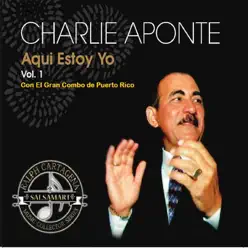 Aquí Estoy Yo, Vol. 1 (Remixed & Remastered Original Recordings) [feat. El Gran Combo de Puerto Rico] - Charlie Aponte