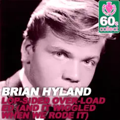 Lop-Sided Over-Loaded (And It Wiggled When We Rode It) (Remastered) - Single by Brian Hyland album reviews, ratings, credits