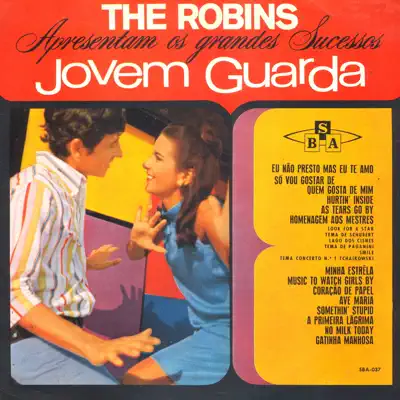 The Robins Apresentam Os Grandes Sucessos da Jovem Guarda - The Robins The Robins Apresentam Os Grandes Sucessos da Jovem Guarda - The Robins