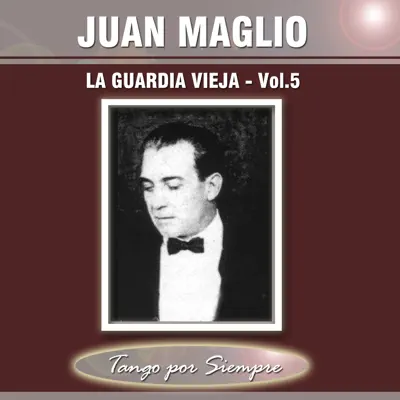 La Guardia Vieja, Vol. 5 - Juan Maglio