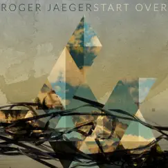 Start Over by Roger Jaeger album reviews, ratings, credits