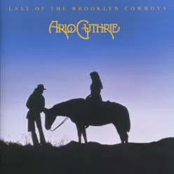 Last of the Brooklyn Cowboys (Remastered 2004) - Arlo Guthrie