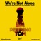 We're Not Alone (Dan the Automator Redux) - Peeping Tom lyrics