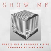 Show Me (feat. Nhatty Man, Rayjah45 & Bizz) artwork