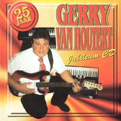 25 Jaar - Gerry Van Houtert 25 Jaar - Gerry Van Houtert