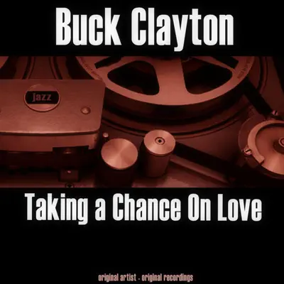 Taking a Chance on Love - Buck Clayton Taking a Chance on Love - Buck Clayton