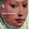 Vous ou la mort (Flemish Courtly Love Songs) album lyrics, reviews, download