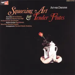 Squeezing Art & Tender Flutes by Art van Damme album reviews, ratings, credits